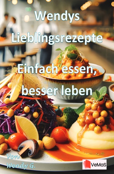 'Cover von Wendys Lieblingsrezepte – Einfach essen, besser leben'-Cover