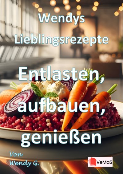 'Cover von Wendys Lieblingsrezepte – Entlasten, aufbauen, genießen'-Cover