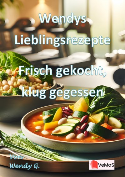 'Cover von Wendys Lieblingsrezepte – Frisch gekocht, klug gegessen'-Cover