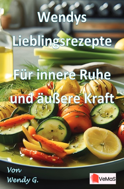 'Cover von Wendys Lieblingsrezepte – Für innere Ruhe und äußere Kraft'-Cover