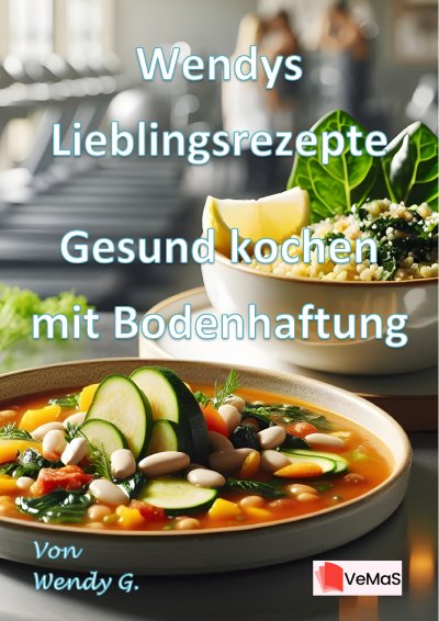 'Cover von Wendys Lieblingsrezepte – Gesund kochen mit Bodenhaftung'-Cover