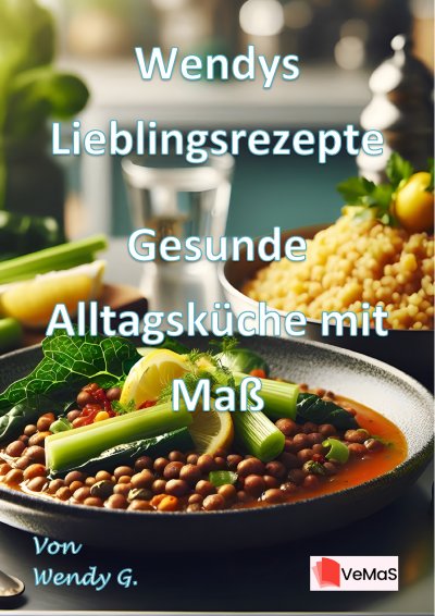 'Cover von Wendys Lieblingsrezepte – Gesunde Alltagsküche mit Maß'-Cover