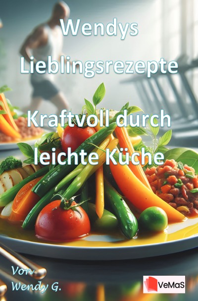 'Cover von Wendys Lieblingsrezepte – Kraftvoll durch leichte Küche'-Cover