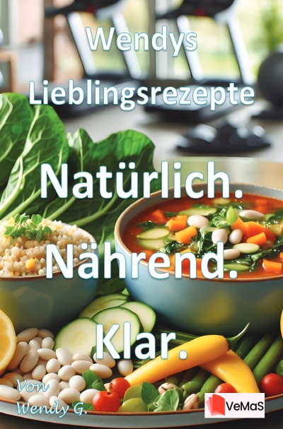 'Cover von Wendys Lieblingsrezepte – Natürlich. Nährend. Klar.'-Cover