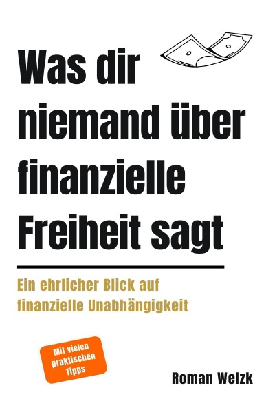'Cover von Was dir niemand über finanzielle Freiheit sagt: Ein realistischer Blick auf Geld, Zeit und Unabhängigkeit – aus der Perspektive eines Langzeitfrugalisten'-Cover