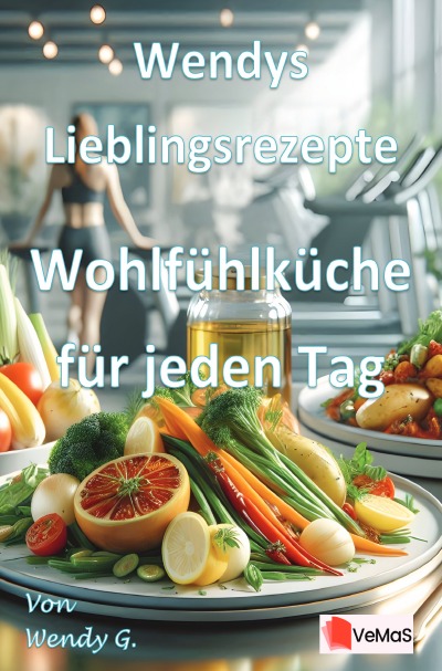 'Cover von Wendys Lieblingsrezepte – Wohlfühlküche für jeden Tag'-Cover