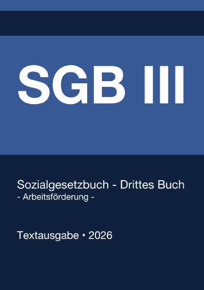 'Cover von SGB 3 – Sozialgesetzbuch (SGB) Drittes Buch (III) – Arbeitsförderung – (Deutschland) 2026'-Cover