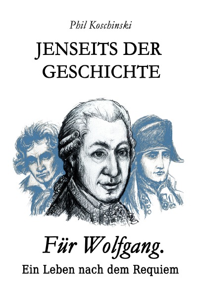 'Cover von Jenseits der Geschichte – Für Wolfgang. Ein Leben nach dem Requiem'-Cover