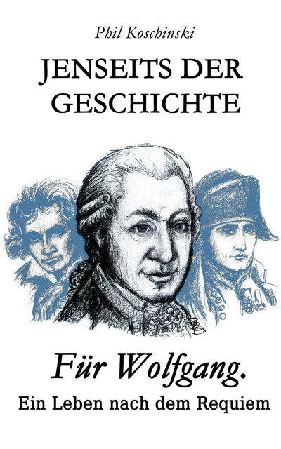 'Cover von Jenseits der Geschichte – Für Wolfgang. Ein Leben nach dem Requiem'-Cover