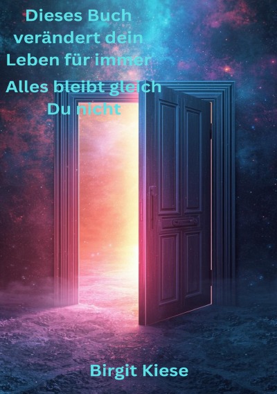 'Cover von Dieses Buch verändert dein Leben für immer – Alles bleibt gleich. Du nicht'-Cover