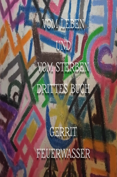 'Cover von Vom Leben und vom Sterben, drittes Buch'-Cover