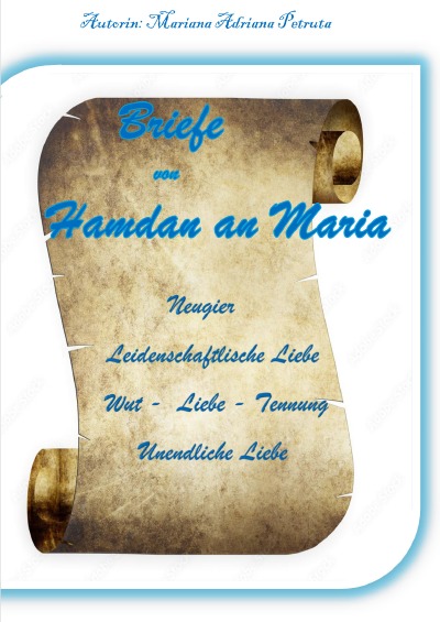 'Cover von Briefe von Hamdan an Maria; Neugier, Leidenschaftliche Liebe, Wut, Liebe, Trennung, Unendliche Liebe'-Cover