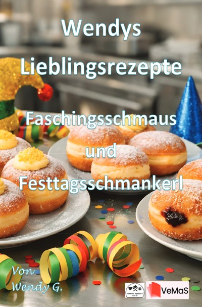 'Cover von Wendys Lieblingsrezepte – Faschingsschmaus und Festtagsschmankerl'-Cover
