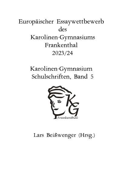 'Cover von Europäischer Essaywettbewerb  des Karolinen-Gymnasiums Frankenthal – 2023 /24  Karolinen-Gymnasium Schulschriften, Band 5'-Cover