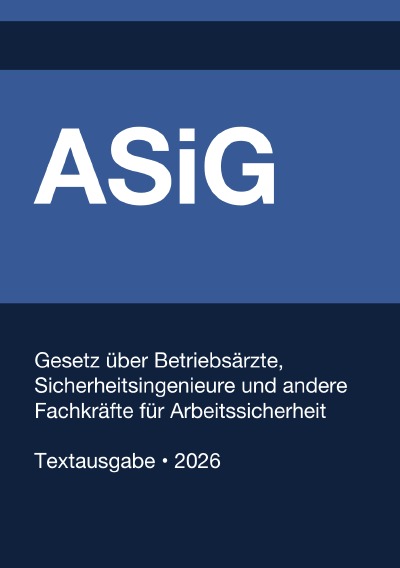'Cover von ASiG – Gesetz über Betriebsärzte, Sicherheitsingenieure und  andere Fachkräfte  für Arbeitssicherheit (Deutschland) 2026'-Cover