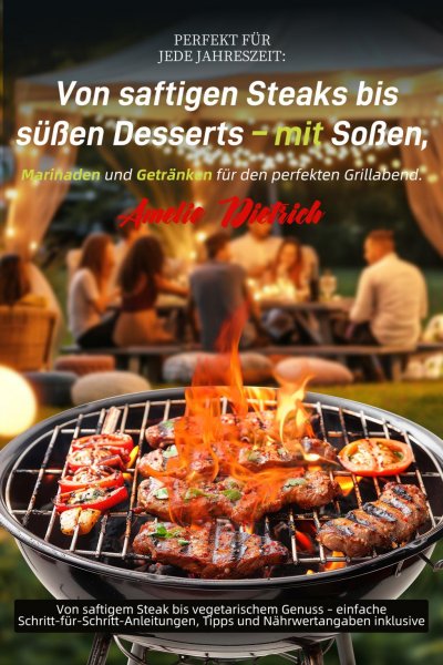 'Cover von Perfekt für jede Jahreszeit: Von saftigen Steaks bis süßen Desserts – mit Soßen, Marinaden und Getränken für den perfekten Grillabend.'-Cover