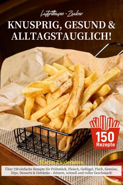 'Cover von Luftfritteusen-Zauber – Knusprig, Gesund & Alltagstauglich!'-Cover