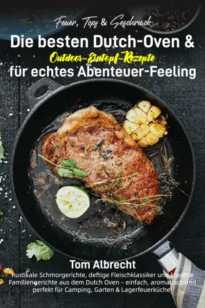 'Cover von Feuer, Topf & Geschmack – Die besten Dutch-Oven & Outdoor-Eintopf-Rezepte für echtes Abenteuer-Feeling'-Cover