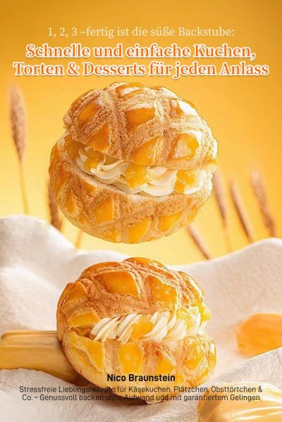 'Cover von 1, 2, 3 – fertig ist die süße Backstube: Schnelle und einfache Kuchen, Torten & Desserts für jeden Anlass'-Cover