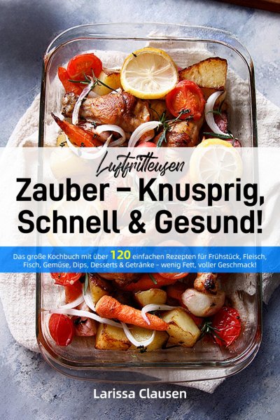 'Cover von Luftfritteusen-Zauber – Knusprig, Schnell & Gesund!'-Cover