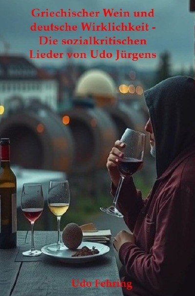 'Cover von Griechischer Wein und deutsche Wirklichkeit – Die sozialkritischen Lieder von Udo Jürgens'-Cover