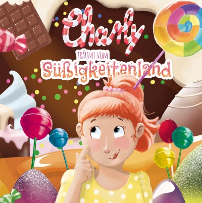 'Cover von Charly träumt vom Süßigkeitenland'-Cover