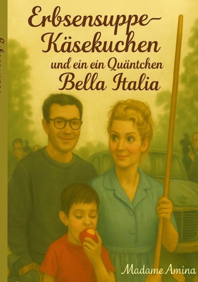 'Cover von Erbsensuppe Käsekuchen und ein Quäntchen Bella Italia'-Cover