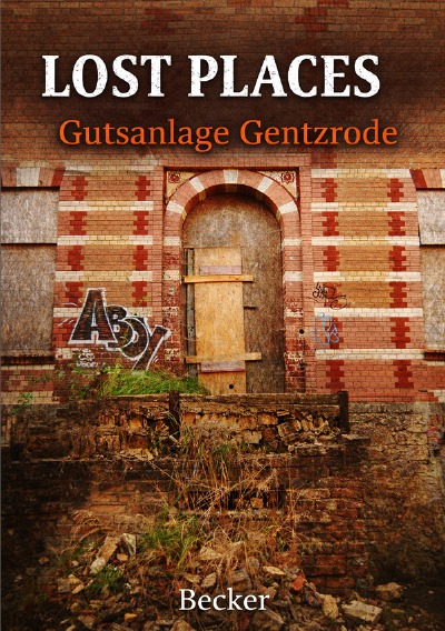 'Cover von Lost Places I Gutsanlage Gentzrode'-Cover
