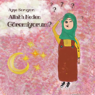 'Cover von Ayşe  Soruyor: Allah’ı neden göremiyorum?'-Cover