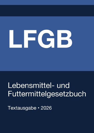 'Cover von LFGB – Lebensmittel-, Bedarfsgegenstände- und Futtermittelgesetzbuch (Deutschland) 2026'-Cover