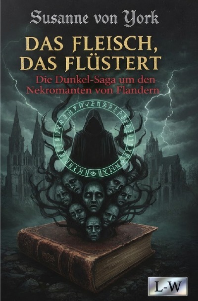 'Cover von DAS FLEISCH, DAS FLÜSTERT – Die Dunkel-Saga um den Nekromanten von Flandern'-Cover