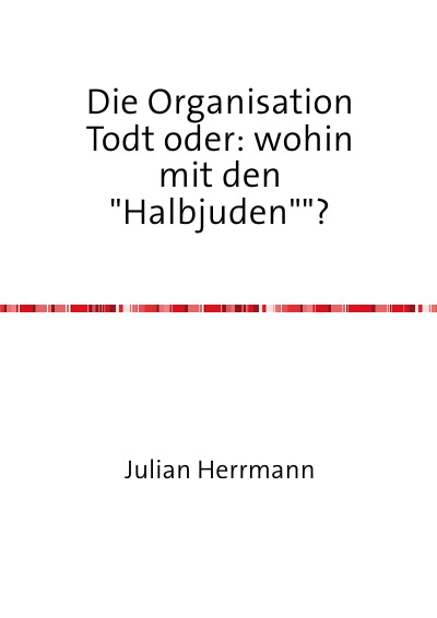 'Die Organisation Todt oder:wohin mit den“Halbjuden“?'-Cover