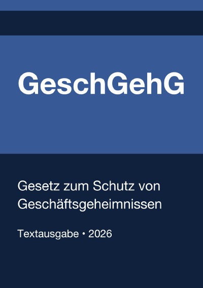 'Cover von GeschGehG – Gesetz zum Schutz von Geschäftsgeheimnissen (Deutschland) 2026'-Cover