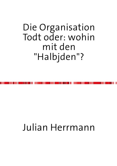 'Die Organisation Todt oder:wohin mit den“Haljuden“?'-Cover