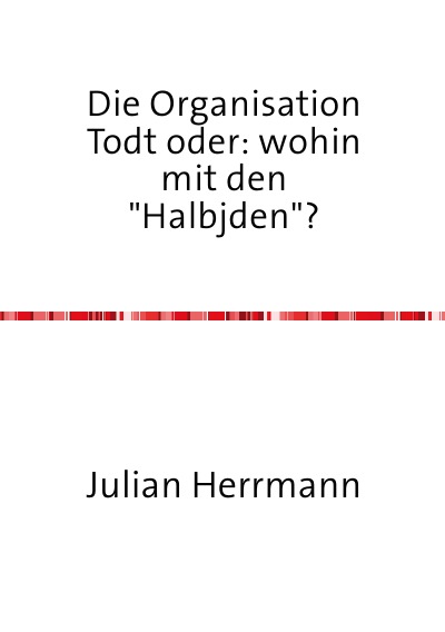 'Cover von Die Organisation Todt oder:wohin mit den“Haljuden“?'-Cover