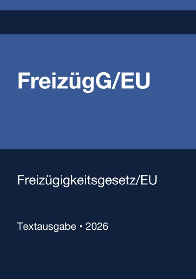'Cover von FreizügG/EU – Gesetz über die allgemeine Freizügigkeit von Unionsbürgern (Deutschland) 2026'-Cover