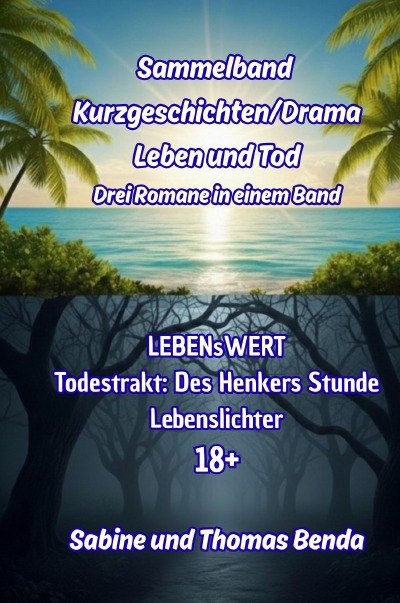 'Cover von Sammelband Kurzgeschichten/Drama Leben und Tod – Drei Romane in einem Band'-Cover