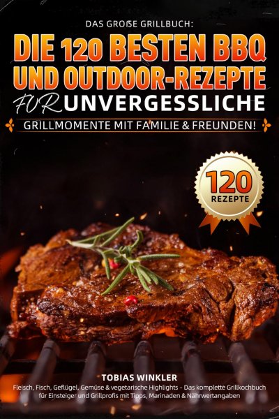 'Cover von Das große Grillbuch: Die 120 besten BBQ- und Outdoor-Rezepte für unvergessliche Grillmomente mit Familie & Freunden!'-Cover