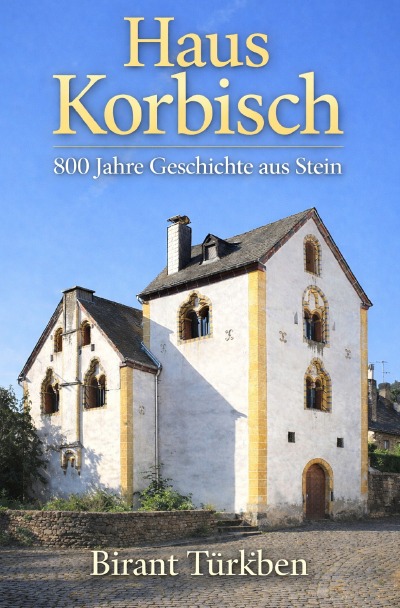 'Cover von Haus Korbisch – 800 Jahre Geschichte aus Stein'-Cover