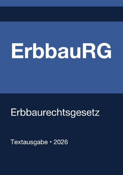 'Cover von ErbbauRG – Erbbaurechtsgesetz (Deutschland) 2026'-Cover