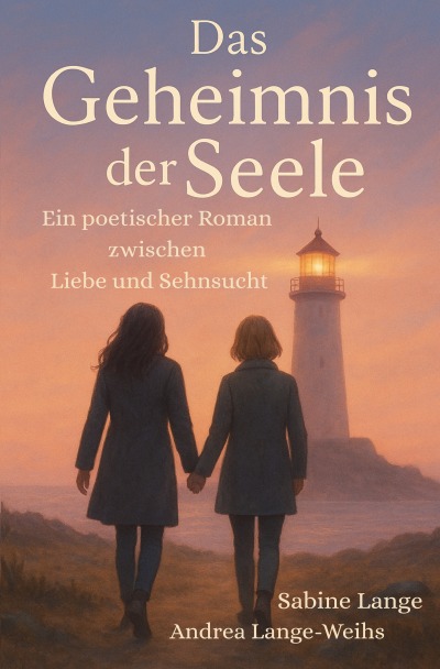'Cover von Das Geheimnis der Seele – Ein poetischer Roman zwischen Liebe und Sehnsucht'-Cover