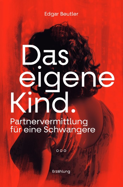 'Cover von Das eigene Kind –  Partnervermittlung für eine Schwangere'-Cover