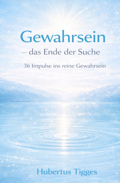 'Cover von Gewahrsein – das Ende der Suche 36 Impulse ins reine Gewahrsein'-Cover