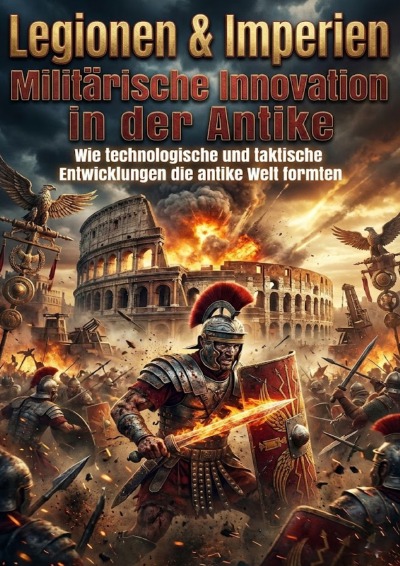 'Cover von Legionen & Imperien: Militärische Innovation in der Antike'-Cover
