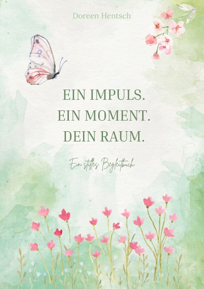 'Cover von Ein Impuls. Ein Moment. Dein Raum. Ein stilles Begleitbuch'-Cover