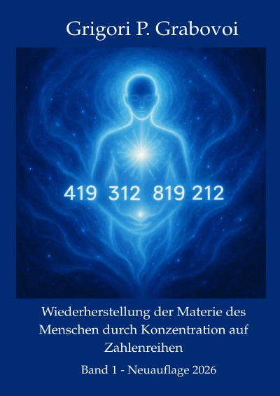 'Cover von Wiederherstellung der Materie des Menschen durch Konzentration auf Zahlen, Band 1'-Cover