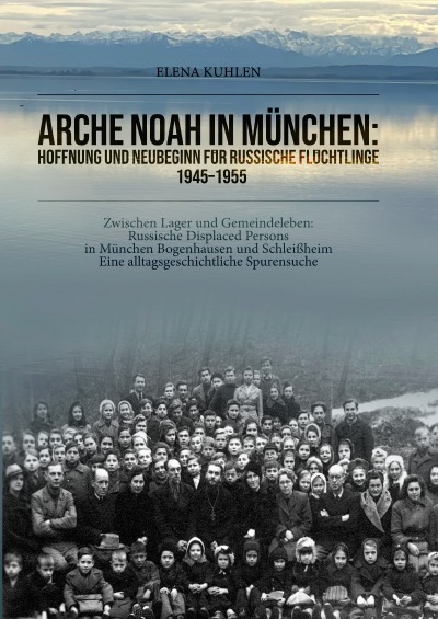 'Cover von Arche Noah in München: Hoffnung und Neubeginn für russische Flüchtlinge 1945–1955'-Cover