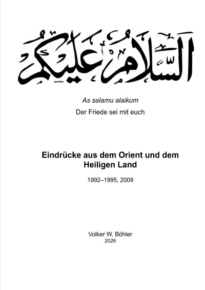 'Cover von As Salamn Alaikum. Der Friede sei mit euch. Eindrücke aus dem Orient und dem Heiligen Land 1992 -1995, 2009'-Cover