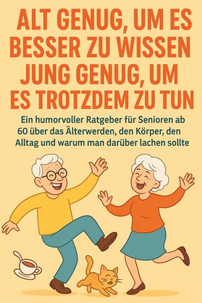 'Cover von Alt genug, um es besser zu wissen – jung genug, um es trotzdem zu tun'-Cover