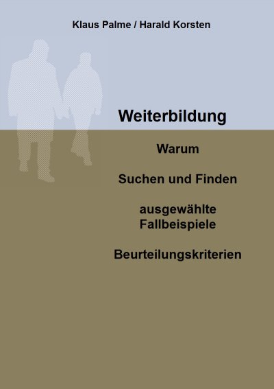 'Weiterbildung: Warum, Suchen und Finden, ausgewählte Fallbeispiele, Beurteilungskriterien'-Cover
